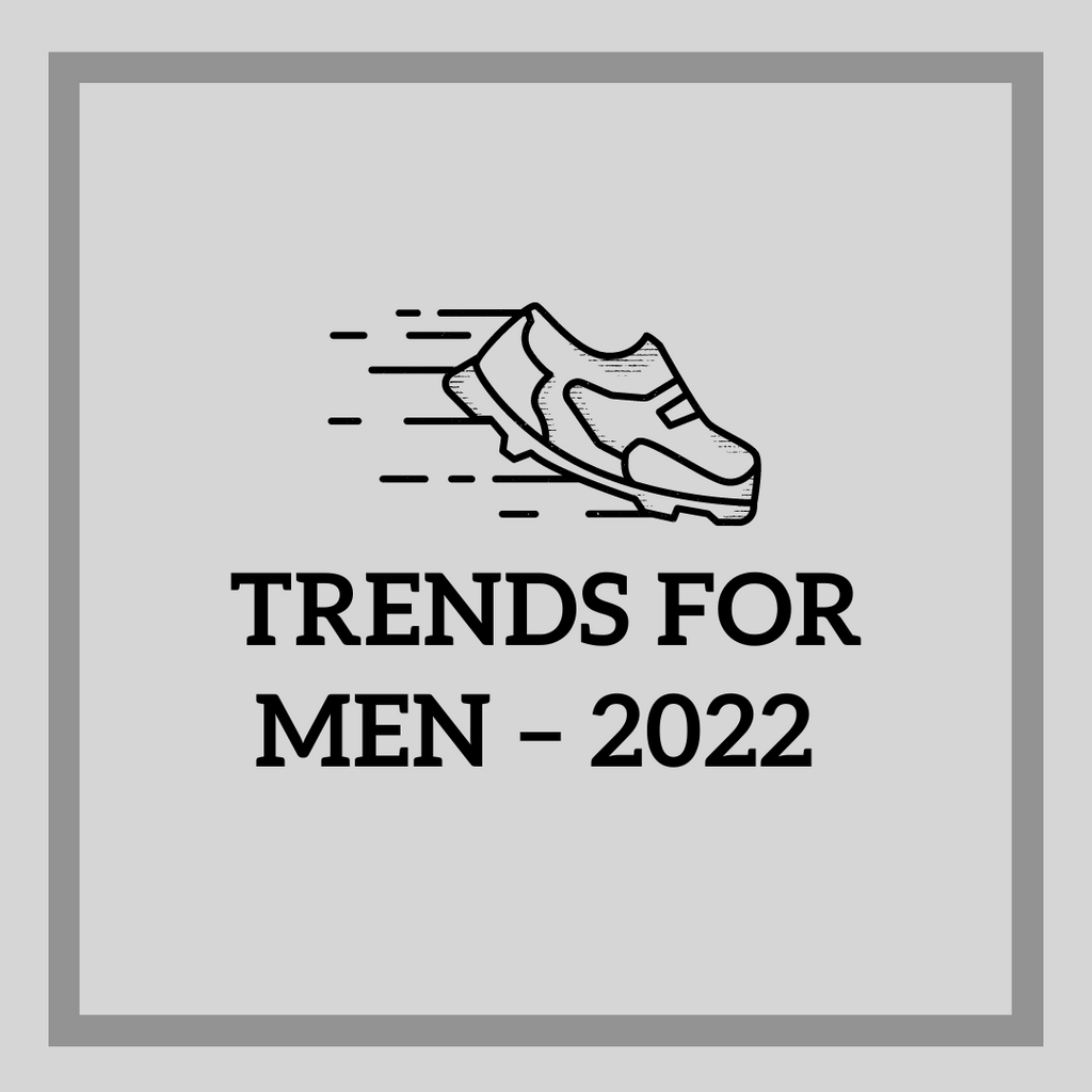 Trends For Men – 2022