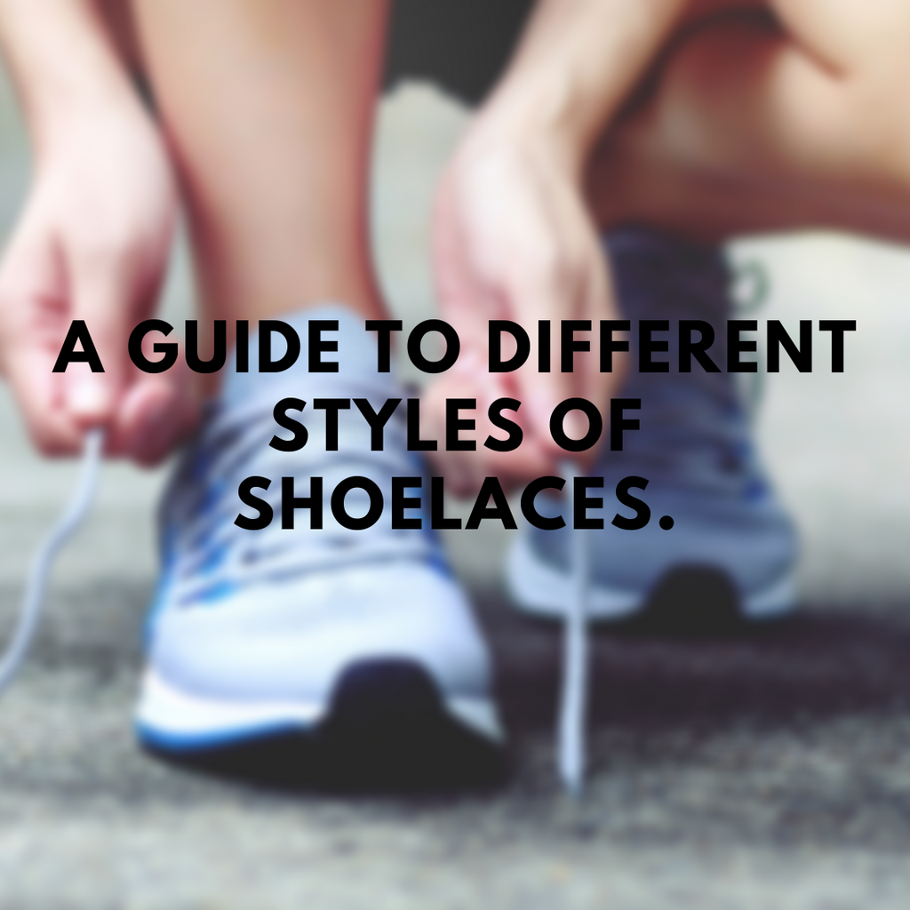 A Guide To Different Styles of Shoelaces.