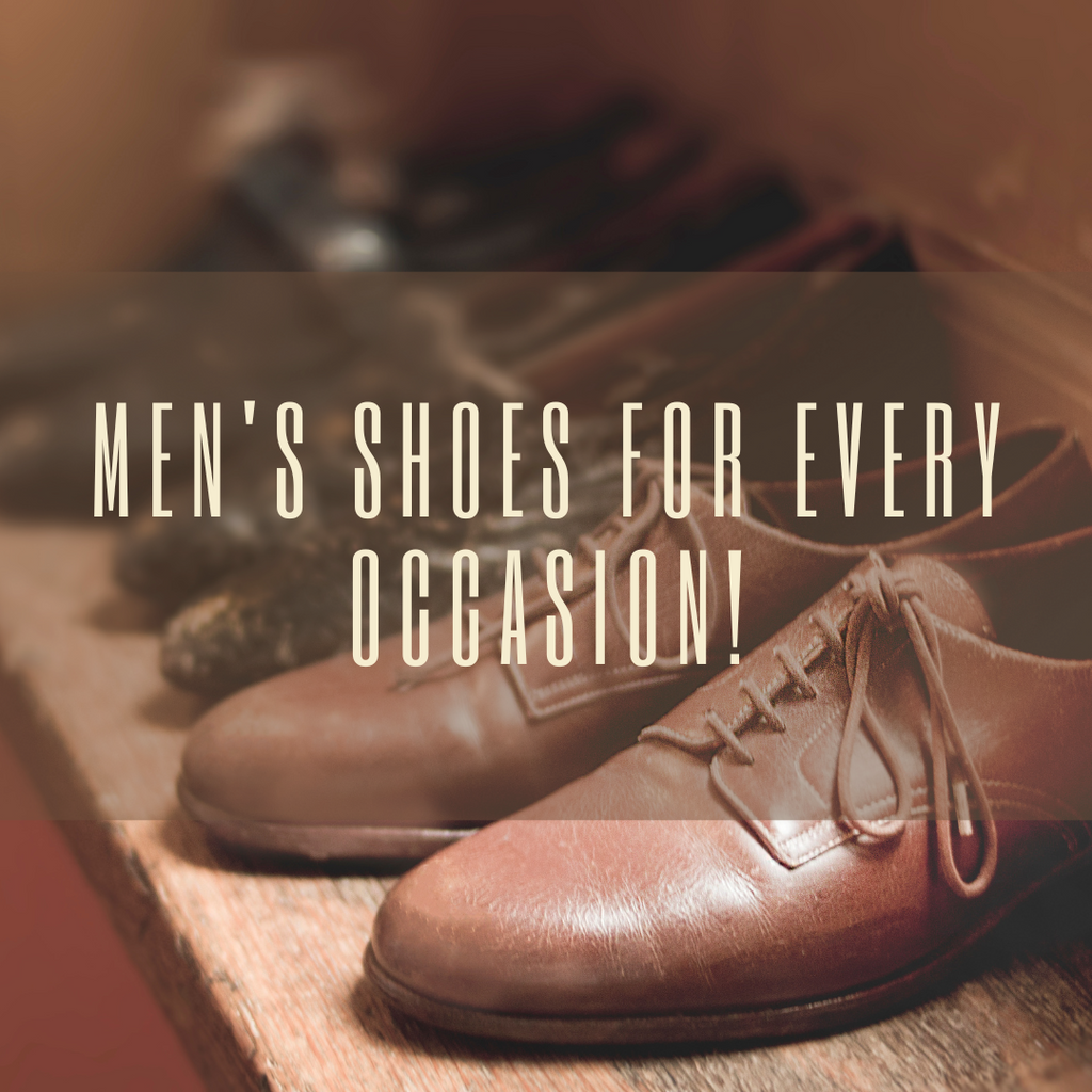 The Ultimate Guide For Men's Shoes For Every Occasion!