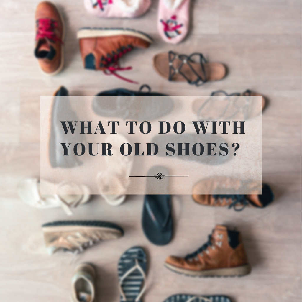 What To Do With Your Old Shoes?