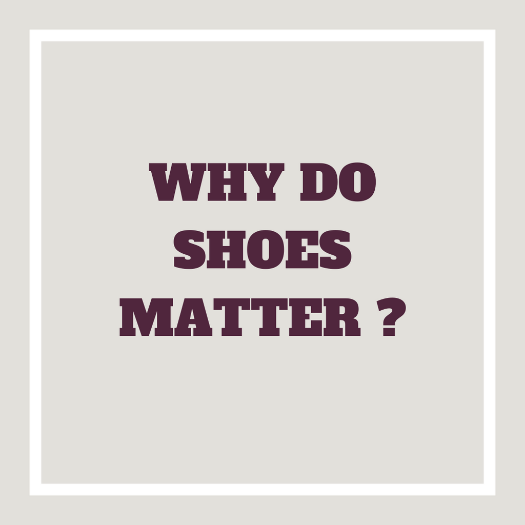 8 Reason Why Do Shoes Matter?