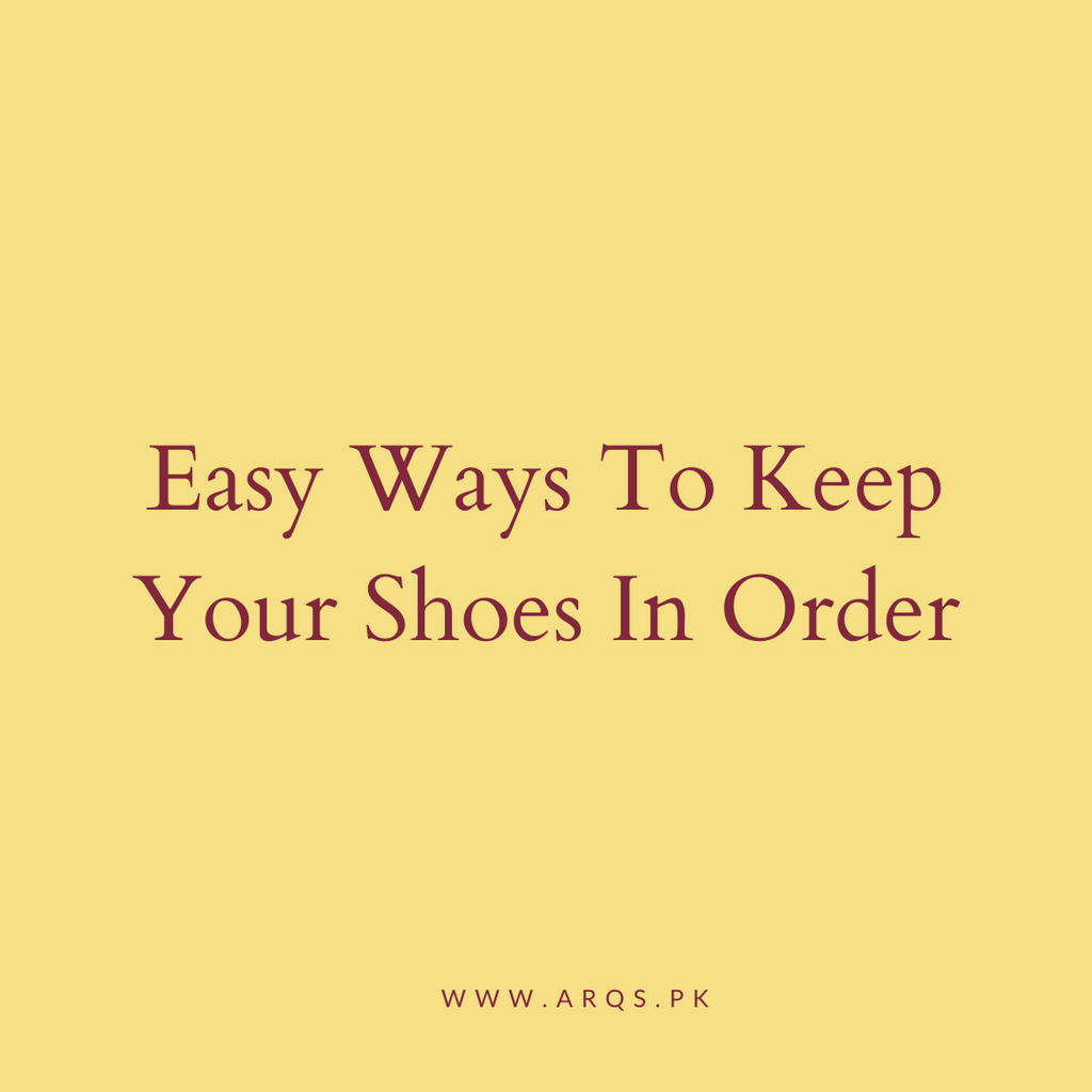 Easy Ways To Keep Your Shoes In Order